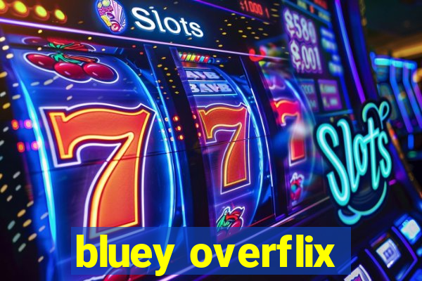 bluey overflix