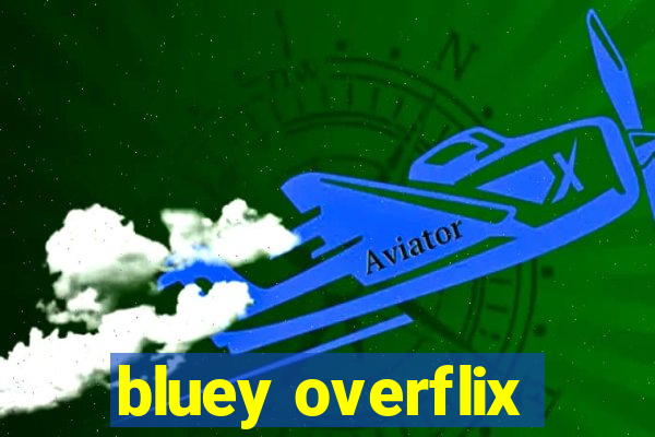 bluey overflix