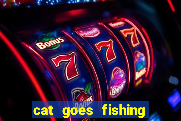 cat goes fishing free download