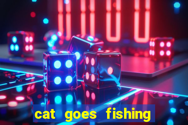 cat goes fishing free download