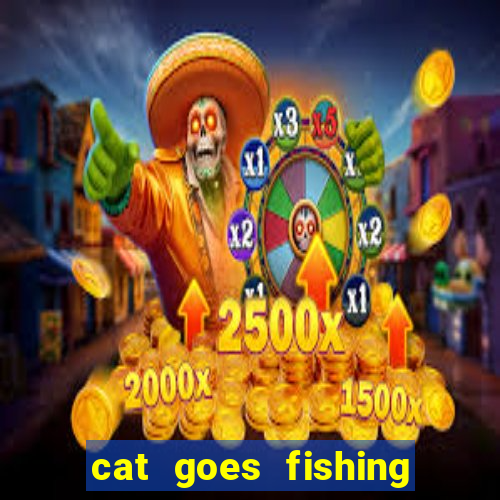 cat goes fishing free download