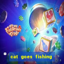 cat goes fishing free download