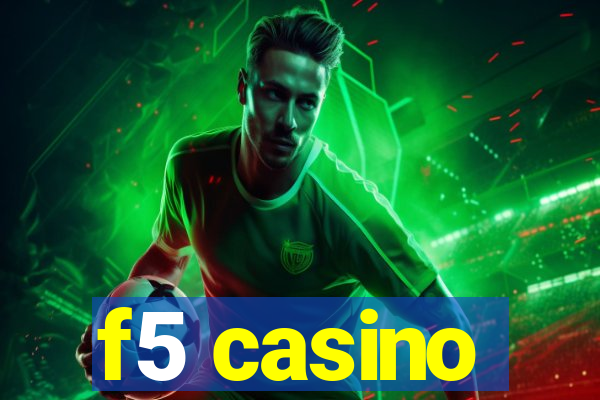 f5 casino