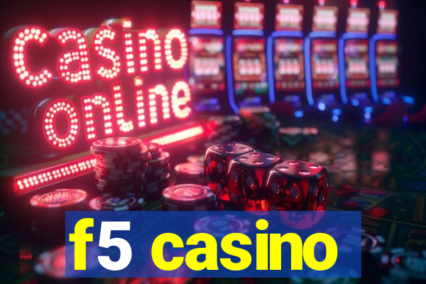 f5 casino