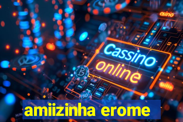 amiizinha erome