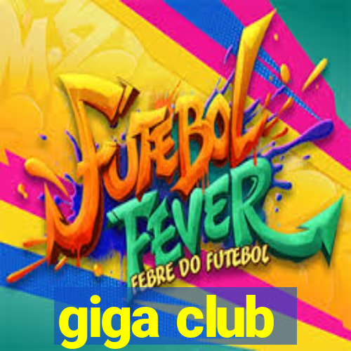 giga club