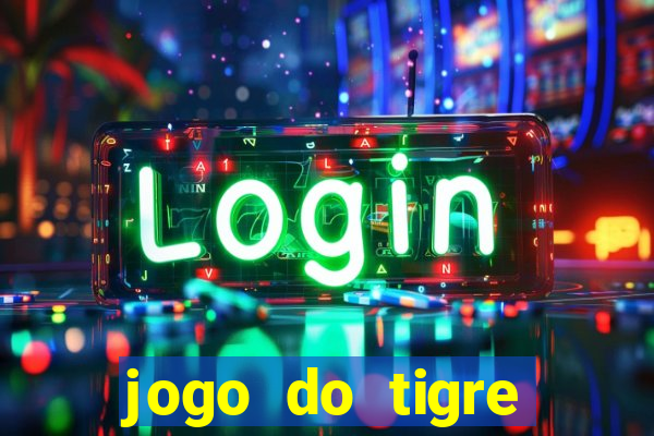 jogo do tigre ganha dinheiro mesmo