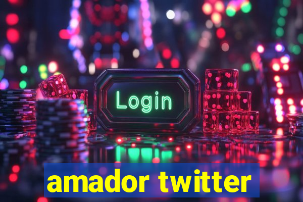 amador twitter