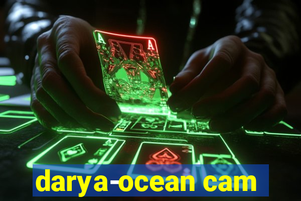 darya-ocean cam