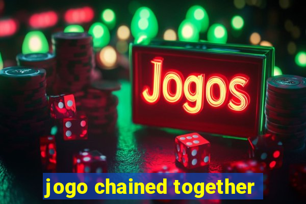 jogo chained together