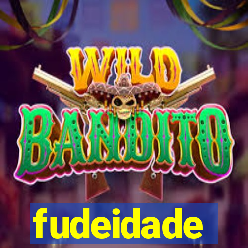 fudeidade