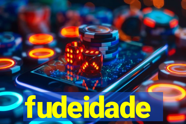 fudeidade