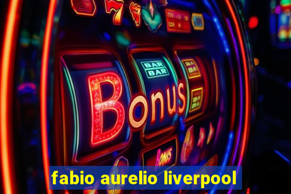 fabio aurelio liverpool