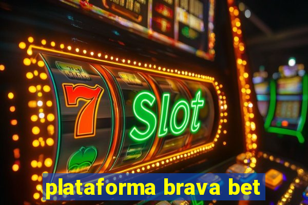 plataforma brava bet