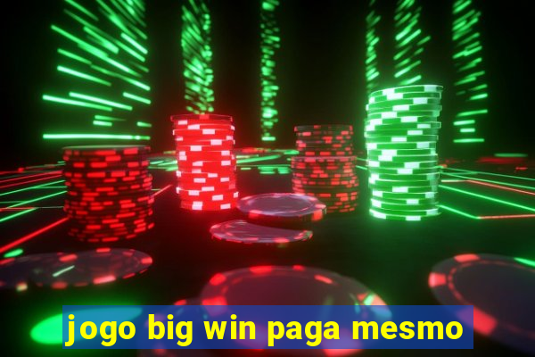 jogo big win paga mesmo