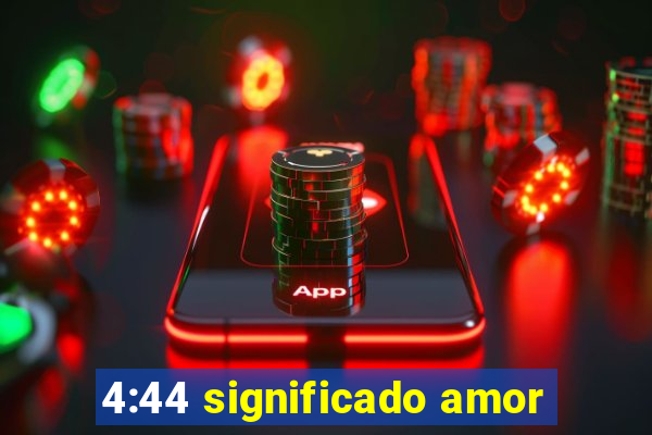 4:44 significado amor