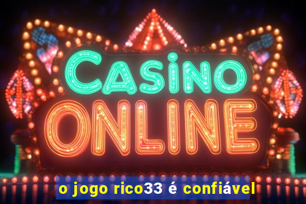 o jogo rico33 é confiável