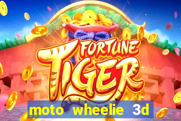 moto wheelie 3d dinheiro infinito