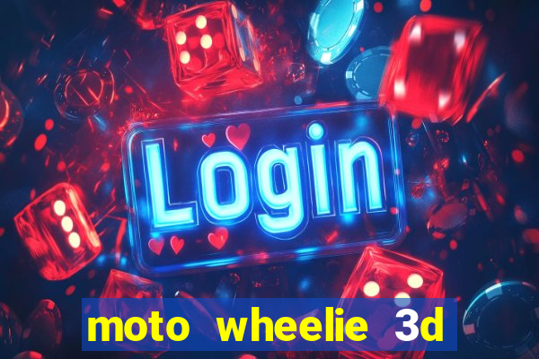 moto wheelie 3d dinheiro infinito