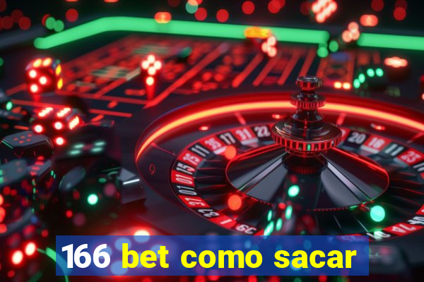 166 bet como sacar