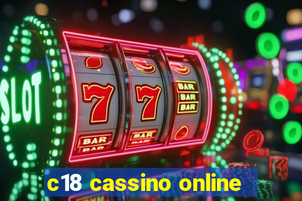 c18 cassino online