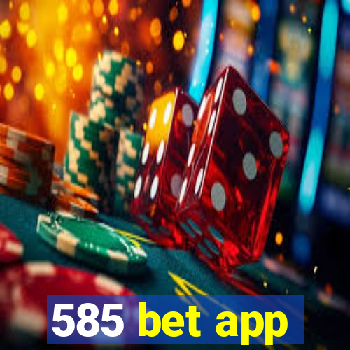 585 bet app