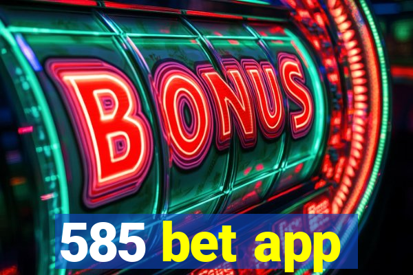 585 bet app