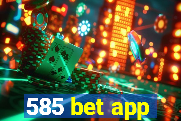 585 bet app