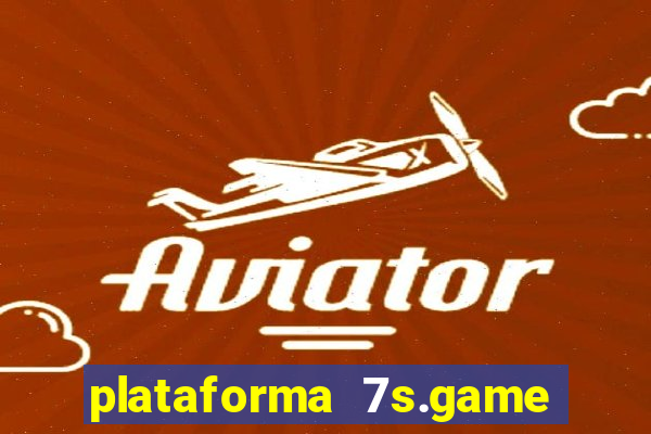 plataforma 7s.game paga mesmo