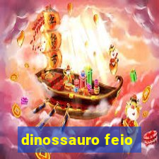 dinossauro feio