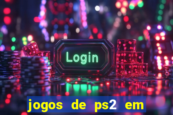 jogos de ps2 em formato iso