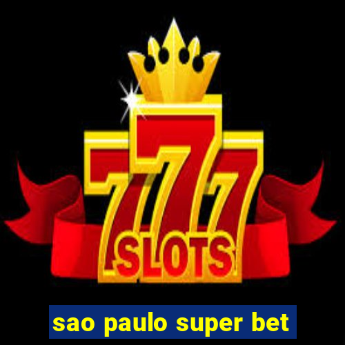 sao paulo super bet