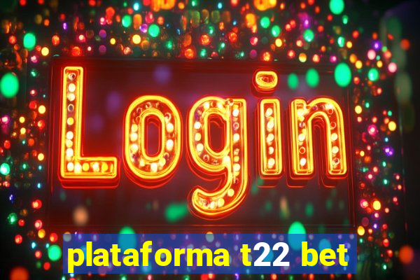 plataforma t22 bet