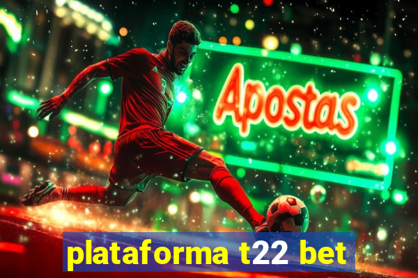 plataforma t22 bet