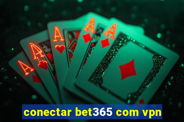 conectar bet365 com vpn