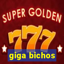 giga bichos