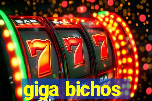 giga bichos