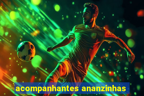 acompanhantes ananzinhas