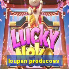 loupan producoes