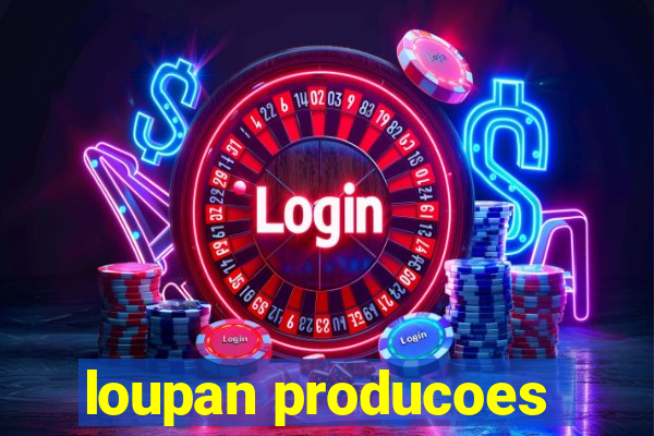 loupan producoes