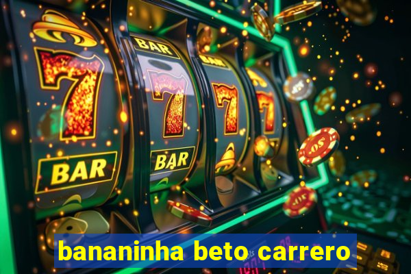 bananinha beto carrero