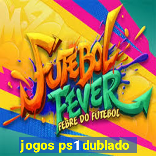 jogos ps1 dublado