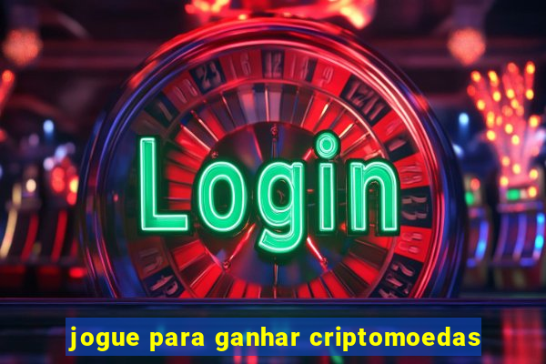 jogue para ganhar criptomoedas