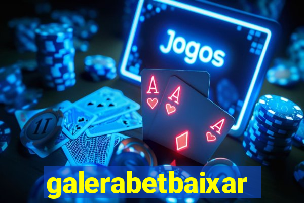 galerabetbaixar