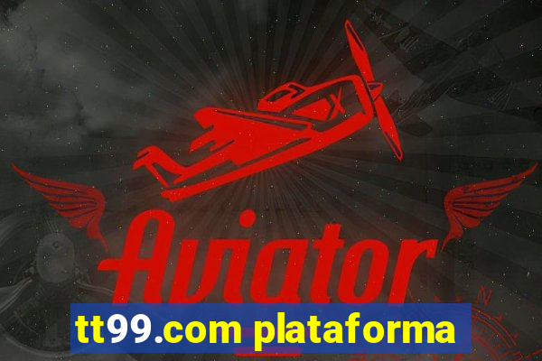 tt99.com plataforma