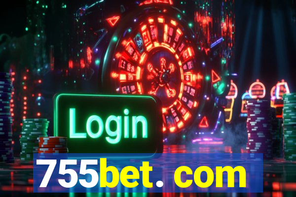 755bet. com