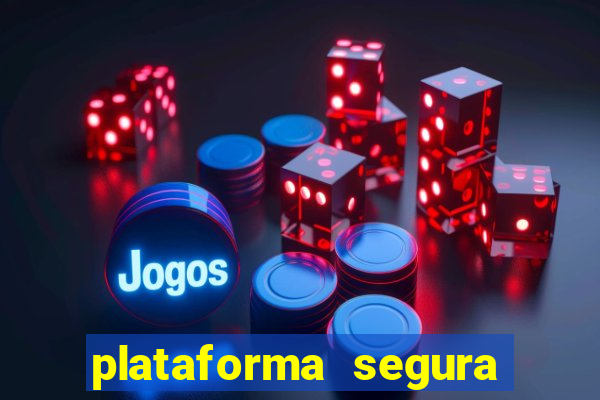 plataforma segura do jogo do tigre