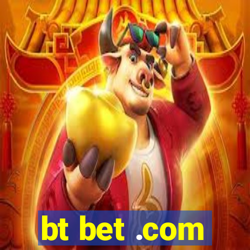 bt bet .com