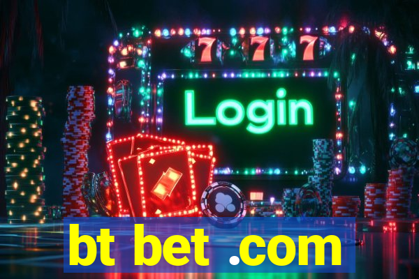 bt bet .com