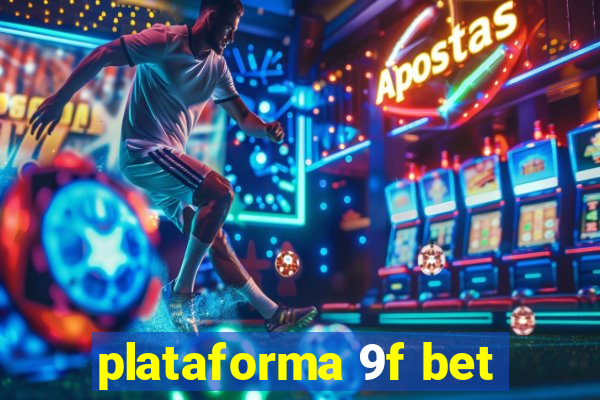 plataforma 9f bet